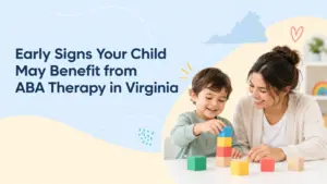 Featured image for “Early Signs Your Child May Benefit from ABA Therapy in Virginia,” showing a smiling child stacking colorful blocks with a therapist or caregiver at a table, set against a soft blue and beige background with playful doodles and a Virginia state silhouette.